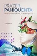 Ler Prazer, Paniquenta: Desventuras Tragicômicas de Uma Ansiosa, do autor Lella Malta Ler Prazer, Paniquenta: Desventuras Tragicômicas de Uma Ansiosa, do autor Lella Malta