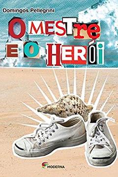 O mestre e o herói, do autor Domingos Pellegrini