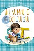Ler Ih! Sumiu o G do Guigui, do autor Lulu Lima