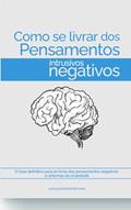 Ler Como se Livrar dos Pensamentos Intrusivos Negativos?: O Guia Essencial para você se livrar dos sintomas da ansiedade como pensamentos sobre doenças graves, do autor Dr Paulo Almeida Ler Como se Livrar dos Pensamentos Intrusivos Negativos?: O Guia Essencial para você se livrar dos sintomas da ansiedade como pensamentos sobre doenças graves, do autor Dr Paulo Almeida