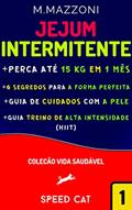 Ler Jejum Intermitente: A Forma Mais Fácil E Eficiente De Perder Gordura Rápido (Perca Até 4 Kg Em 1 Semana), do autor M. Mazzoni; Speed Cat; Alpz Brasil Ler Jejum Intermitente: A Forma Mais Fácil E Eficiente De Perder Gordura Rápido (Perca Até 4 Kg Em 1 Semana), do autor M. Mazzoni; Speed Cat; Alpz Brasil