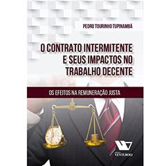 O Contrato Intermitente E Seus Impactos No Trabalho Decente, do autor Pedro Tourinho Tupinambá