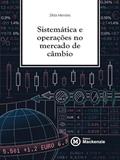 Ler SISTEMÁTICA E OPERAÇÕES NO MERCADO DE CÂMBIO, do autor ZILDA MENDES