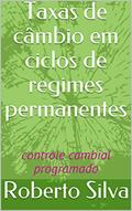 Ler Taxas de câmbio em ciclos de regimes permanentes: controle cambial programado, do autor Roberto Silva Ler Taxas de câmbio em ciclos de regimes permanentes: controle cambial programado, do autor Roberto Silva