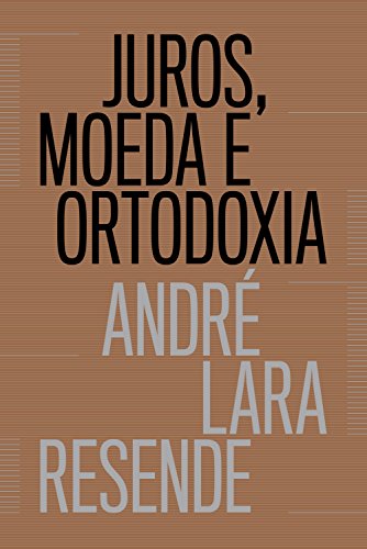 Ler Juros, moeda e ortodoxia: Teorias monetárias e controvérsias políticas, do autor André Lara Resende Ler Juros, moeda e ortodoxia: Teorias monetárias e controvérsias políticas, do autor André Lara Resende