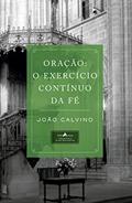 Ler Oração o Exercício Contínuo da fé, do autor João Calvino