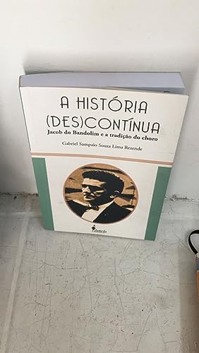 Ler A História (des)contínua: Jacob do Bandolim e a Tradição do Choro, do autor Gabriel Sampaio Souza Lima Rezende Ler A História (des)contínua: Jacob do Bandolim e a Tradição do Choro, do autor Gabriel Sampaio Souza Lima Rezende