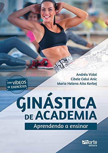 Ler Ginástica de academia: aprendendo a ensinar, do autor Andréa Vidal; Cibele Calvi Anic; Maria Helena Aita Kerbej Ler Ginástica de academia: aprendendo a ensinar, do autor Andréa Vidal; Cibele Calvi Anic; Maria Helena Aita Kerbej