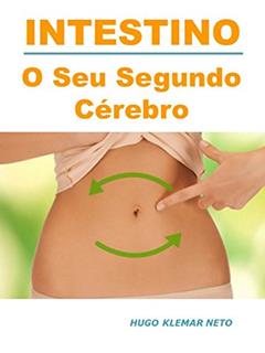 INTESTINO: O Seu Segundo Cérebro., do autor Hugo Klemar Neto