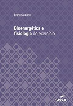 Bioenergética e fisiologia do exercício (Série Universitária), do autor Bruno Gualano
