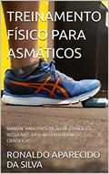 Ler TREINAMENTO FÍSICO PARA ASMÁTICOS: MANUAL PARA PRESCRIÇÃO DE EXERCÍCIOS REGULARES BASEADO EM EVIDÊNCIAS CIENTÍFICAS, do autor RONALDO APARECIDO DA SILVA Ler TREINAMENTO FÍSICO PARA ASMÁTICOS: MANUAL PARA PRESCRIÇÃO DE EXERCÍCIOS REGULARES BASEADO EM EVIDÊNCIAS CIENTÍFICAS, do autor RONALDO APARECIDO DA SILVA