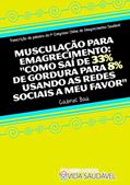 Ler Musculação Para Emagrecimento: "Como Saí de 33% de Gordura Para 8% Usando as Redes Sociais a Meu Favor", do autor Gabriel Bau