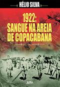 Ler 1922: Sangue na Areia de Copacabana, do autor Helio Silva Ler 1922: Sangue na Areia de Copacabana, do autor Helio Silva