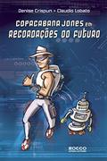Ler Copacabana Jones em recordações do futuro, do autor Denise Crispun; Claudio Lobato Ler Copacabana Jones em recordações do futuro, do autor Denise Crispun; Claudio Lobato