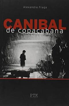 Canibal de Copacabana, do autor Alexandre Fraga