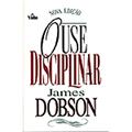 Ler Ouse Disciplinar, do autor James C. Dobson Ler Ouse Disciplinar, do autor James C. Dobson