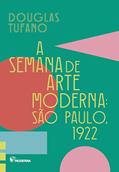 Ler A semana de arte moderna SP 1922, do autor Douglas Tufano