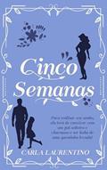 Ler Cinco Semanas, do autor Carla Laurentino Ler Cinco Semanas, do autor Carla Laurentino