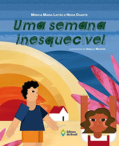 Ler Uma semana inesquecível, do autor Mércia Maria Leitão; Neide Duarte Ler Uma semana inesquecível, do autor Mércia Maria Leitão; Neide Duarte