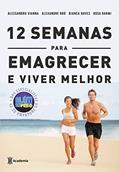Ler 12 semanas para emagrecer e viver melhor, do autor Alexandre Bro; Bianca Naves; Rosa Rahmi; Alessandro Vianna
