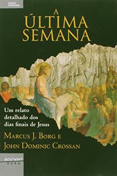 A Última Semana, do autor Marcus J. Borg