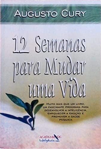 Ler 12 Semanas Para Mudar Uma Vida - Portuguese, do autor Augusto Cury