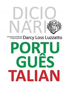 Dicionário Português Talian: Dissionàrio Portoghese Talian (Portuguese Edition), do autor Darcy Loss Luzzatto; Darcy Loss Luzzatto
