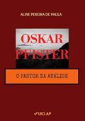 Ler Oskar Pfister: O pastor da análise, do autor Aline Pereira de Paula Ler Oskar Pfister: O pastor da análise, do autor Aline Pereira de Paula