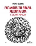 Ler Encantos do Brasil: xilogravura e cultura popular, do autor Pedro de Lima Ler Encantos do Brasil: xilogravura e cultura popular, do autor Pedro de Lima