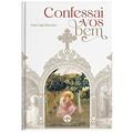 Ler Confessai-vos Bem, do autor Padre Luigi Chiavarino