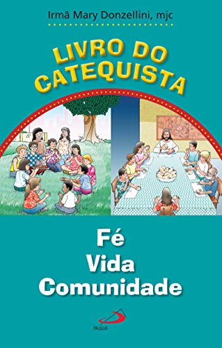 Ler Livro do Catequista: Fé, Vida, Comunidade, do autor Irmã Mary Donzellini