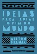 Ler Ideias para adiar o fim do mundo (Nova edição), do autor Ailton Krenak Ler Ideias para adiar o fim do mundo (Nova edição), do autor Ailton Krenak