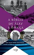 Ler A BÍBLIA DE ÁLEF A ÔMEGA: Um guia para entender como a Bíblia chegou até nós, do autor Rodrigo Silva