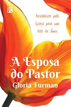 A esposa do pastor, do autor Gloria Furman
