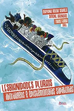 Lesbianidades Plurais: abordagens e epistemologias sapatonas, do autor Simone Brandão; Mayana Soares; Thais Faria