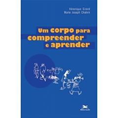 Um corpo para compreender e aprender, do autor Veronique Girard