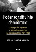 Ler PODER CONSTITUINTE E DEMOCRACIA - A ATUAÇÃO DAS ESQUERDAS E DOS MOVIMENTOS SOCIAIS NA TRANSIÇÃO POLÍTICA (1984-1988), do autor PEDRO FASSONI ARRUDA Ler PODER CONSTITUINTE E DEMOCRACIA - A ATUAÇÃO DAS ESQUERDAS E DOS MOVIMENTOS SOCIAIS NA TRANSIÇÃO POLÍTICA (1984-1988), do autor PEDRO FASSONI ARRUDA