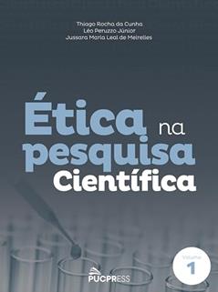Ética na pesquisa científica: Volume 1, do autor Thiago Rocha da Cunha; Léo Peruzzo Júnior; Jussara Maria Leal de Meirelles