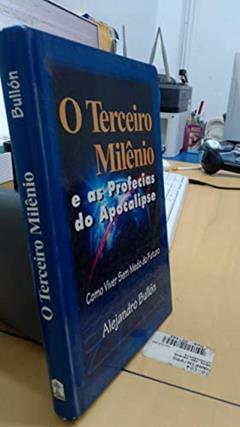 Terceiro Milênio E As Profecias Do Apocalipse, O, do autor Alejandro Bullion