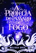 Ler A profecia do pássaro de fogo, do autor Melissa Grey