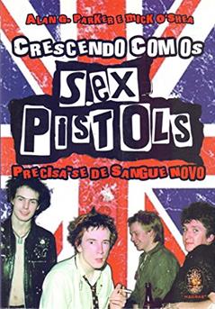 Crescendo com os Sex Pistols, do autor Alan G. Perker; Mick O'Shea