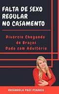 Ler Falta de Sexo Regular no Casamento: Divórcio Chegando de Braços Dado com Adultério, do autor Rosangela Paes  Piaggio; Rosângela Paes Piaggio