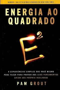 Energia ao Quadrado, do autor Pam Grout