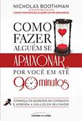 Ler Como fazer alguém se apaixonar por você em até 90 minutos, do autor Nicholas Boothman Ler Como fazer alguém se apaixonar por você em até 90 minutos, do autor Nicholas Boothman