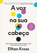 Ler A voz na sua cabeça: Como reduzir o ruído mental e transformar nosso crítico interno em maior aliado, do autor Ethan Kross Ler A voz na sua cabeça: Como reduzir o ruído mental e transformar nosso crítico interno em maior aliado, do autor Ethan Kross
