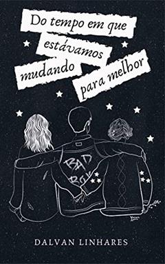 Do tempo em que estávamos mudando para melhor, do autor Dalvan Linhares