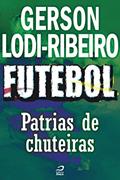Ler Futebol - Pátria de Chuteiras (Contos do Dragão), do autor Gerson Lodi-Ribeiro