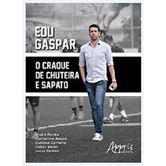 Edu gaspar: o craque de chuteira e sapato, do autor André Donke