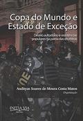 Ler Copa do Mundo e Estado de Exceção: Desvio autoritário e resistências populares na pátria das chuteiras, do autor Andityas Soares de Moura Costa Matos