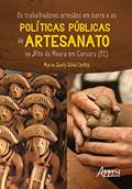 Ler Os Trabalhadores Artesãos em Barro e as Políticas Públicas de Artesanato no Alto do Moura em Caruaru (PE), do autor Myrna Suely Silva Lorêto